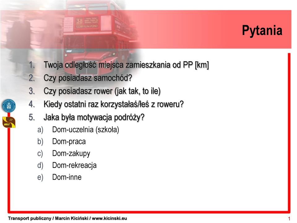 Kiedy ostatni raz korzystałaś/łeś z roweru? 5.