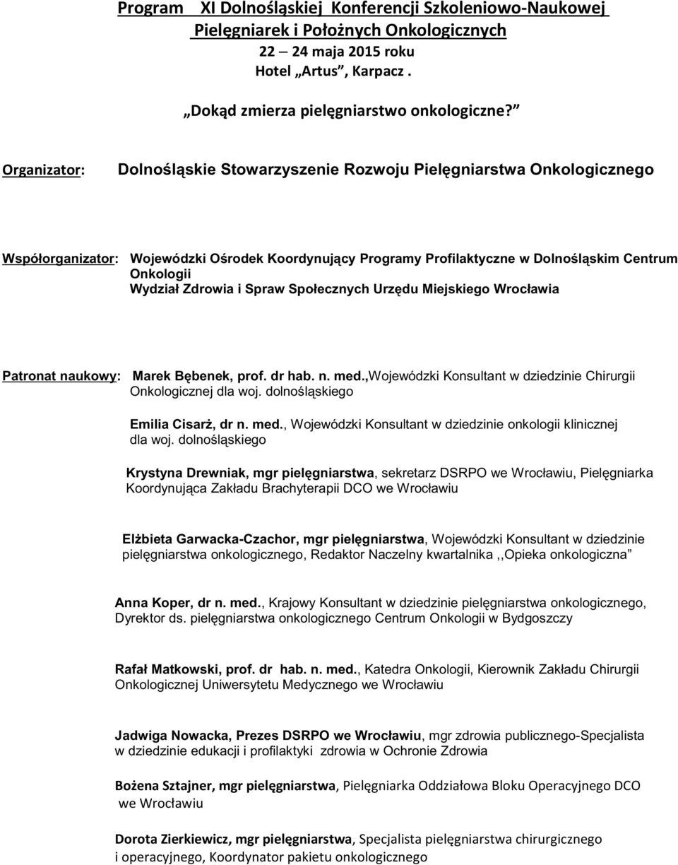 med., Wojewódzki Konsultant w dziedzinie onkologii klinicznej dla woj.