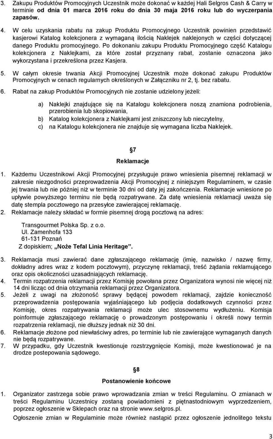 promocyjnego. Po dokonaniu zakupu Produktu Promocyjnego część Katalogu kolekcjonera z Naklejkami, za które został przyznany rabat, zostanie oznaczona jako wykorzystana i przekreślona przez Kasjera. 5.