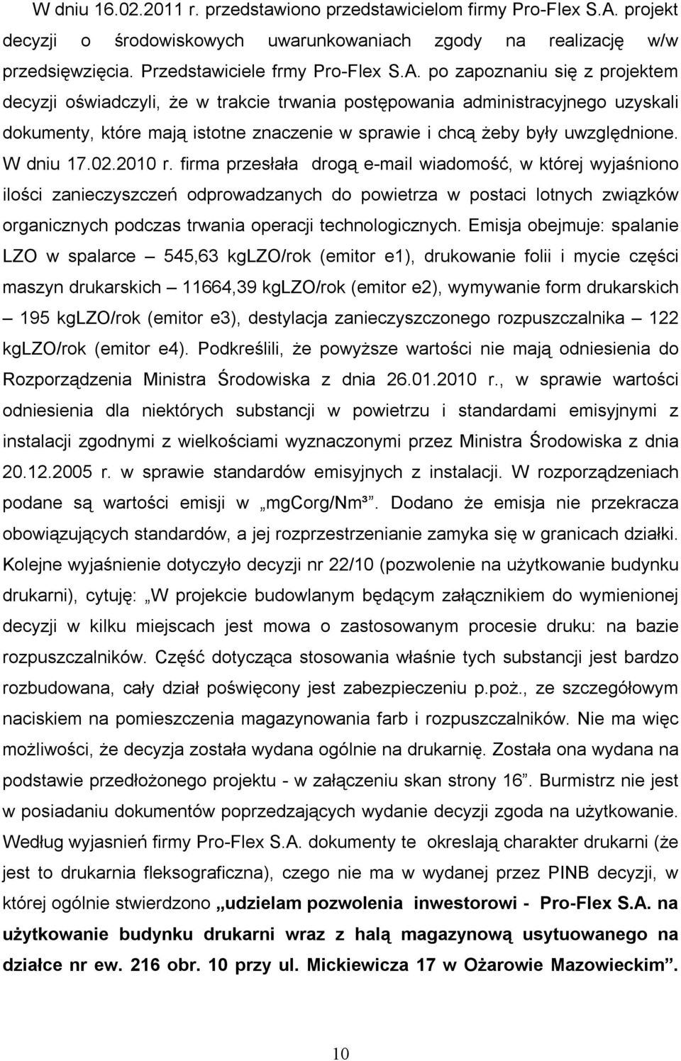 po zapoznaniu się z projektem decyzji oświadczyli, że w trakcie trwania postępowania administracyjnego uzyskali dokumenty, które mają istotne znaczenie w sprawie i chcą żeby były uwzględnione.