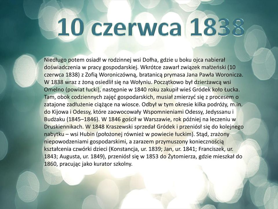 Początkowo był dzierżawcą wsi Omelno (powiat łucki), następnie w 1840 roku zakupił wieś Gródek koło Łucka.