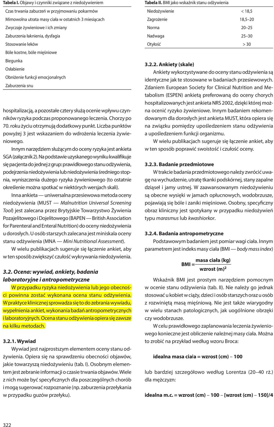 dysfagia Stosowanie leków Bóle kostne, bóle mięśniowe Biegunka Osłabienie Obniżenie funkcji emocjonalnych Zaburzenia snu hospitalizacją, a pozostałe cztery służą ocenie wpływu czynników ryzyka