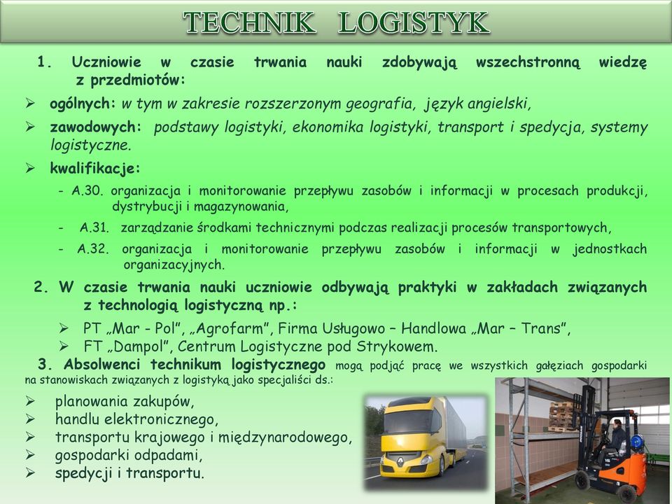 zarządzanie środkami technicznymi podczas realizacji procesów transportowych, - A.32. organizacja i monitorowanie przepływu zasobów i informacji w jednostkach organizacyjnych. 2.