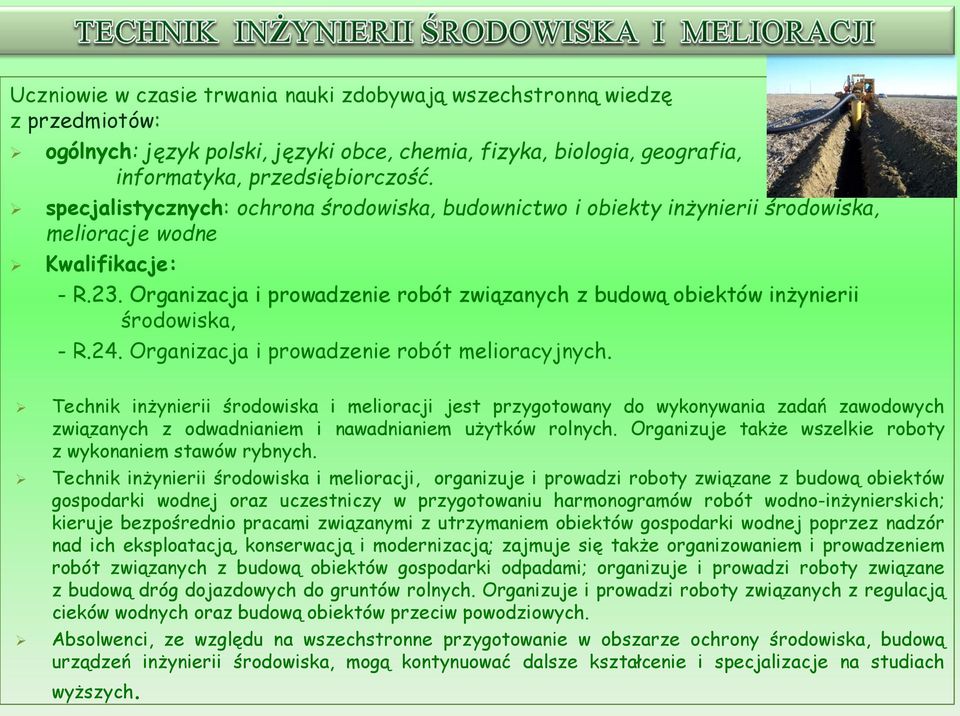 Organizacja i prowadzenie robót związanych z budową obiektów inżynierii środowiska, - R.24. Organizacja i prowadzenie robót melioracyjnych.