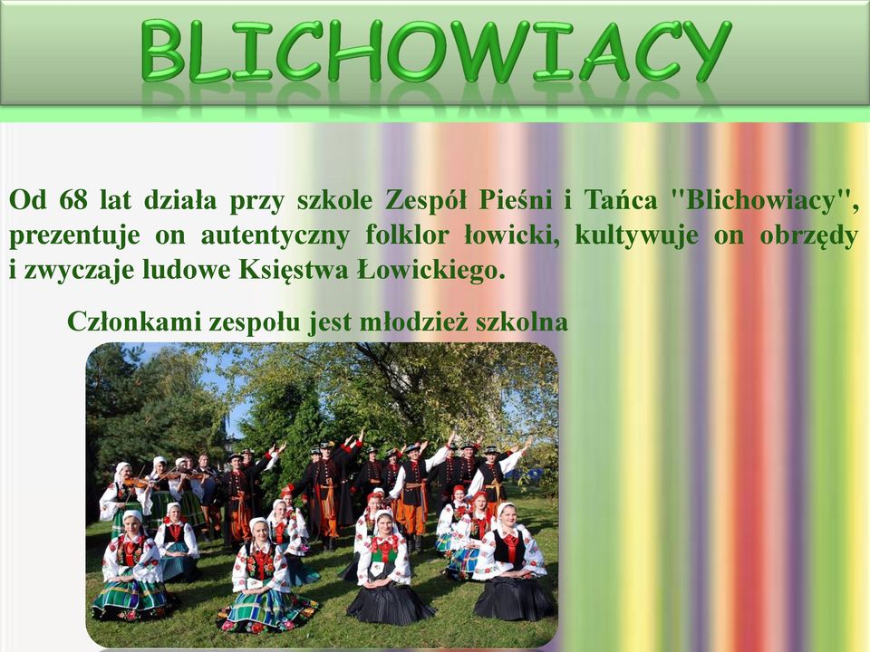 łowicki, kultywuje on obrzędy i zwyczaje ludowe