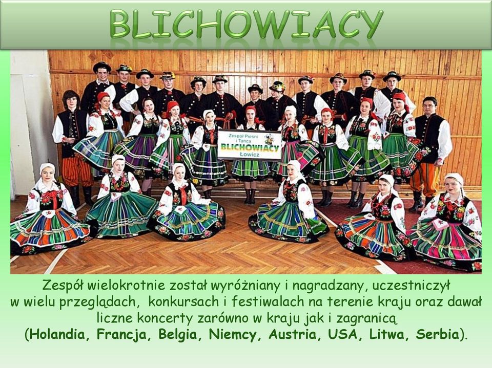 terenie kraju oraz dawał liczne koncerty zarówno w kraju jak i