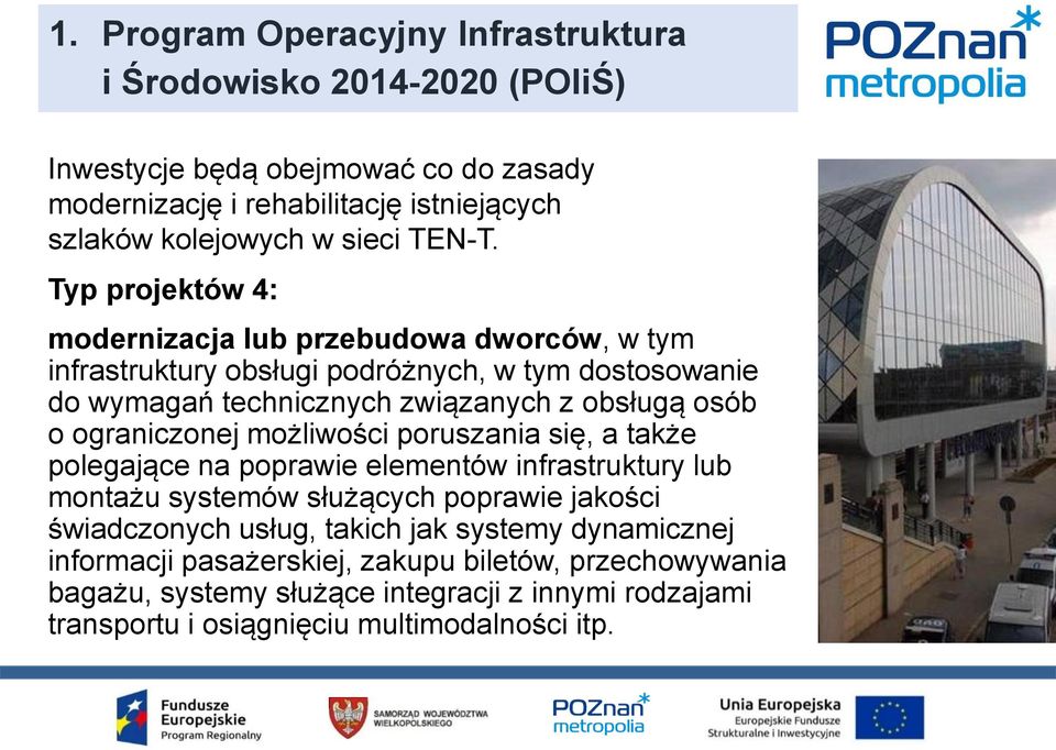 Typ projektów 4: modernizacja lub przebudowa dworców, w tym infrastruktury obsługi podróżnych, w tym dostosowanie do wymagań technicznych związanych z obsługą osób o