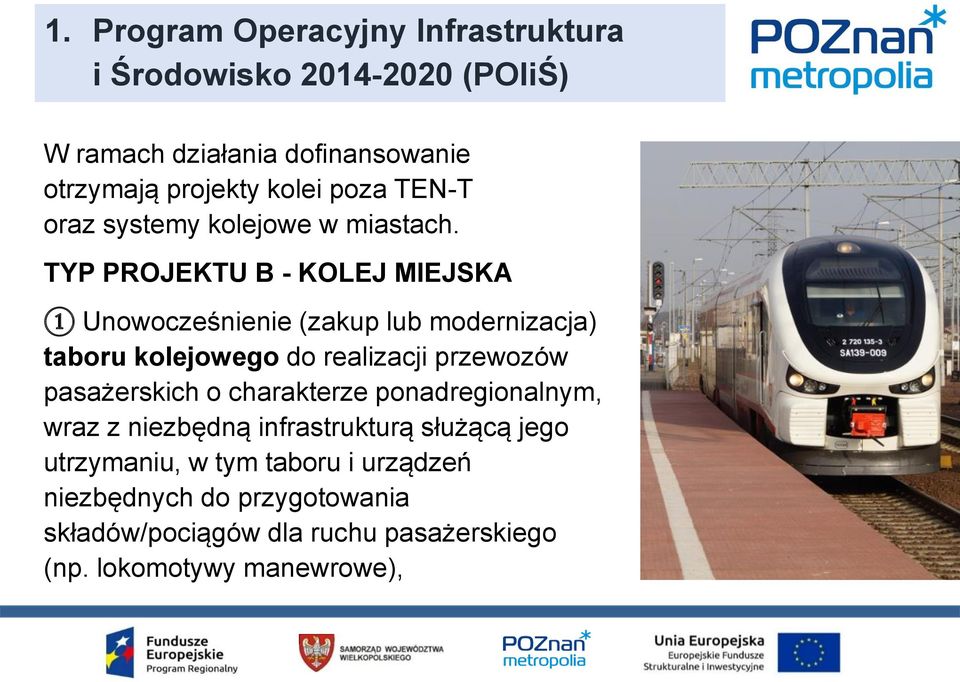 TYP PROJEKTU B - KOLEJ MIEJSKA 1 Unowocześnienie (zakup lub modernizacja) taboru kolejowego do realizacji przewozów