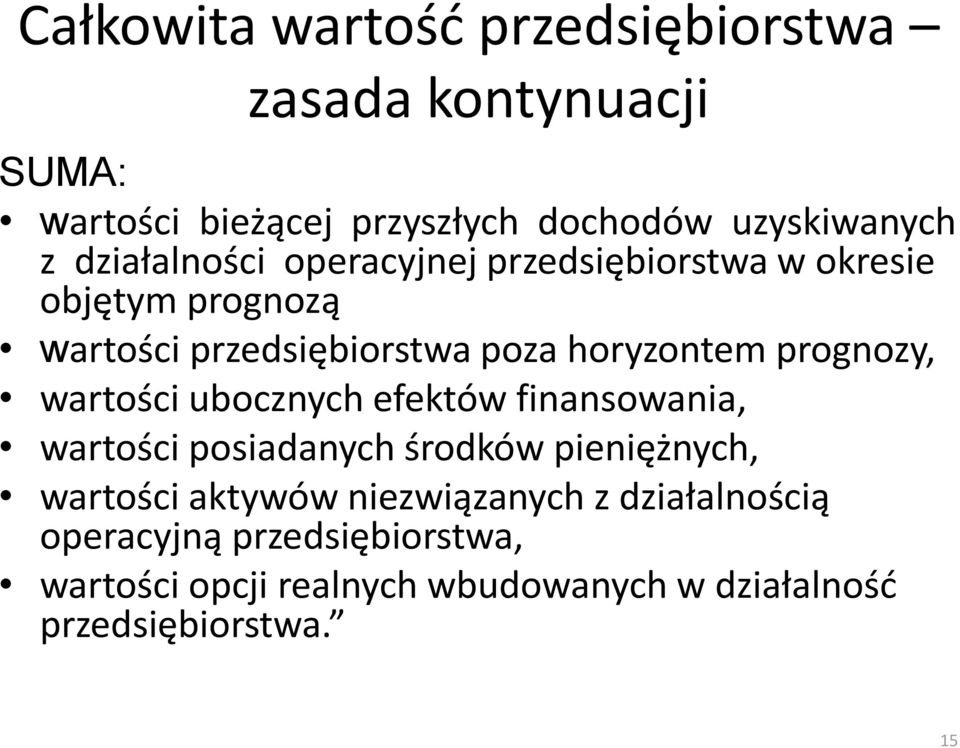 prognozy, wartości ubocznych efektów finansowania, wartości posiadanych środków pieniężnych, wartości aktywów