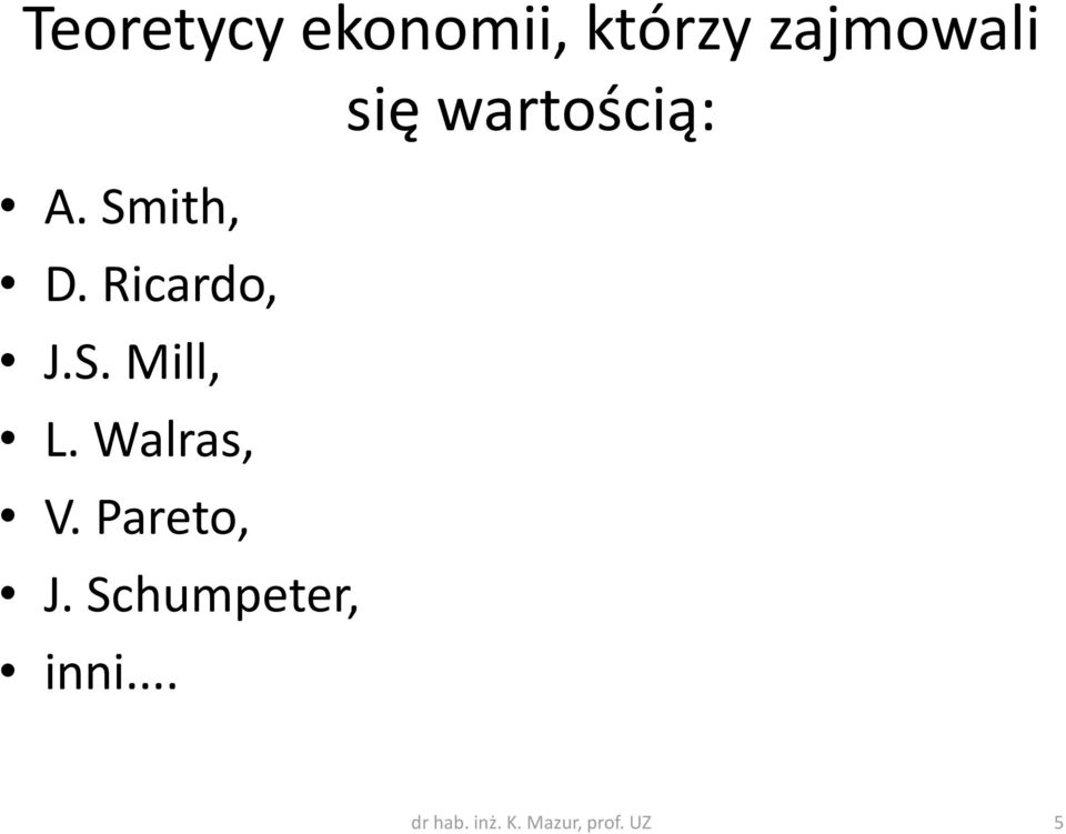 Walras, V. Pareto, J. Schumpeter, inni.