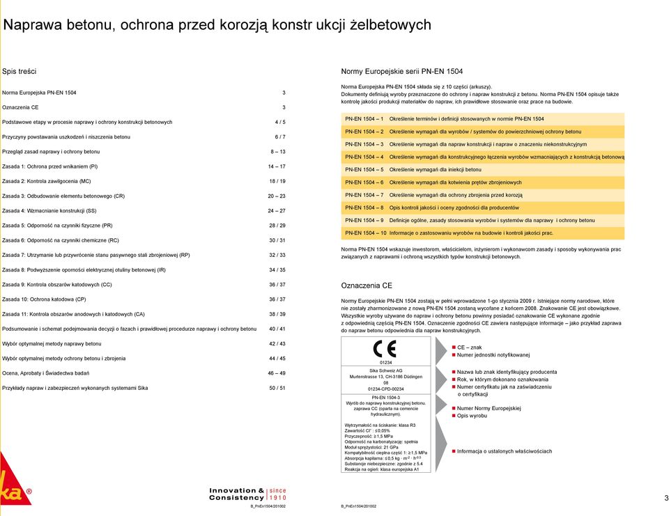 10 części (arkuszy). Dokumenty definiują wyroby przeznaczone do ochrony i napraw konstrukcji z.