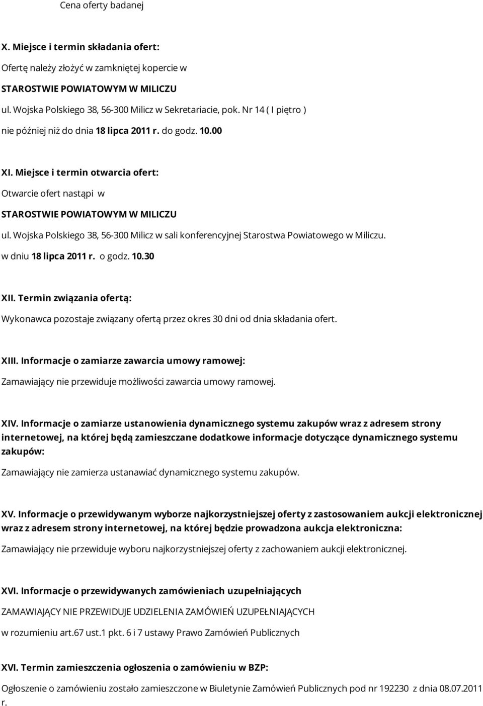 Wojska Polskiego 38, 56-300 Milicz w sali konferencyjnej Starostwa Powiatowego w Miliczu. w dniu 18 lipca 2011 r. o godz. 10.30 XII.