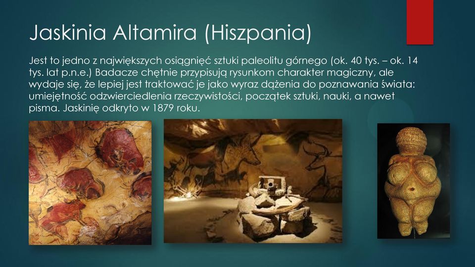 ) Badacze chętnie przypisują rysunkom charakter magiczny, ale wydaje się, że lepiej jest