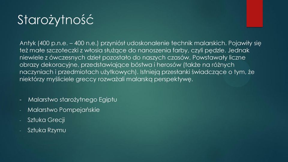 Jednak niewiele z ówczesnych dzieł pozostało do naszych czasów.
