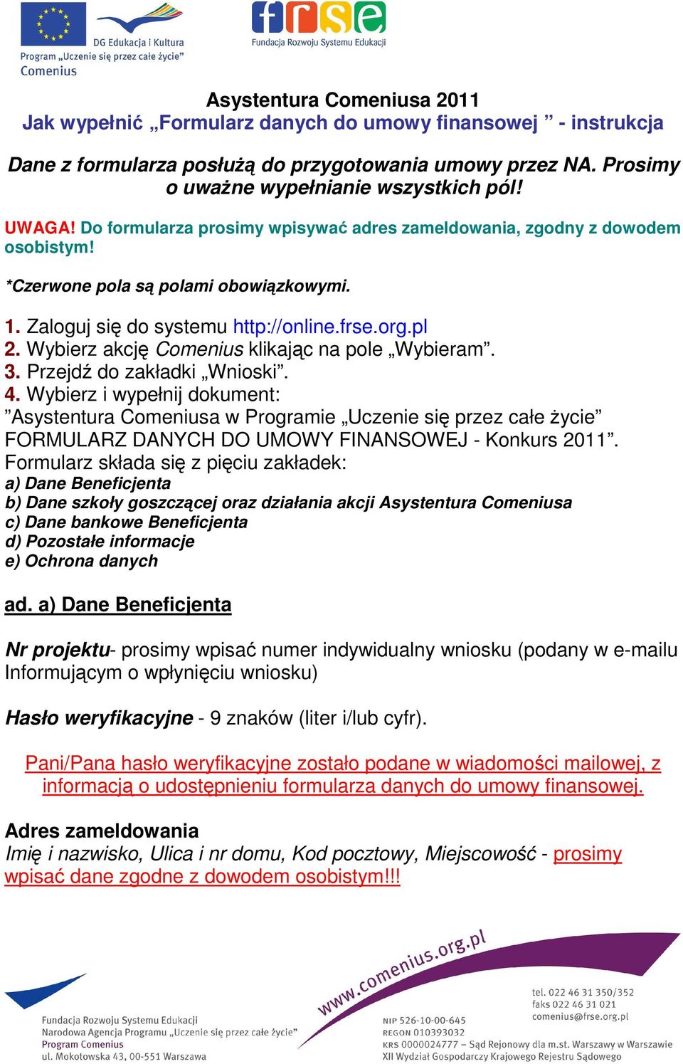 Wybierz akcję Comenius klikając na pole Wybieram. 3. Przejdź do zakładki Wnioski. 4.