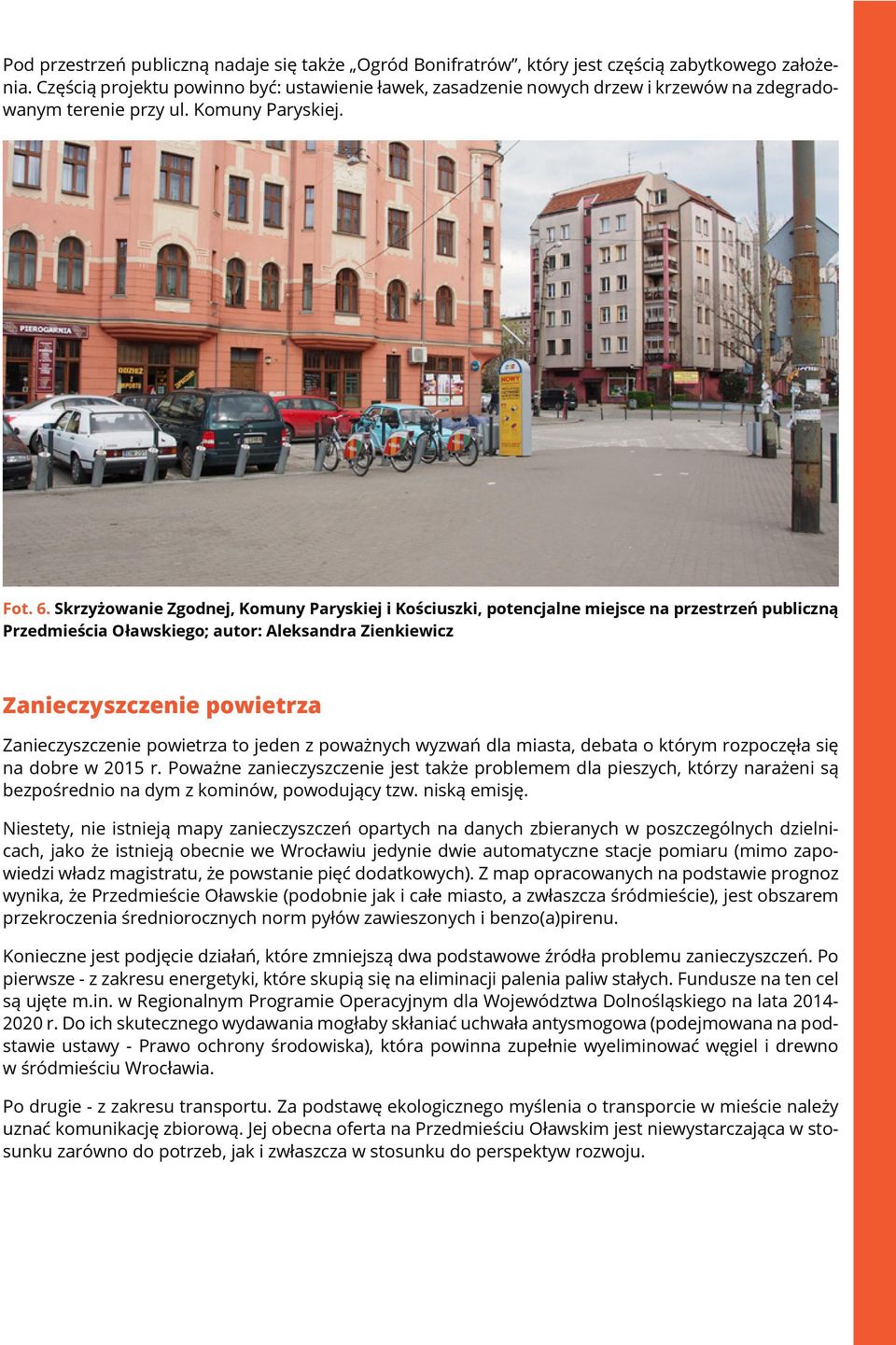 Skrzyżowanie Zgodnej, Komuny Paryskiej i Kościuszki, potencjalne miejsce na przestrzeń publiczną Przedmieścia Oławskiego; autor: Aleksandra Zienkiewicz Zanieczyszczenie powietrza Zanieczyszczenie