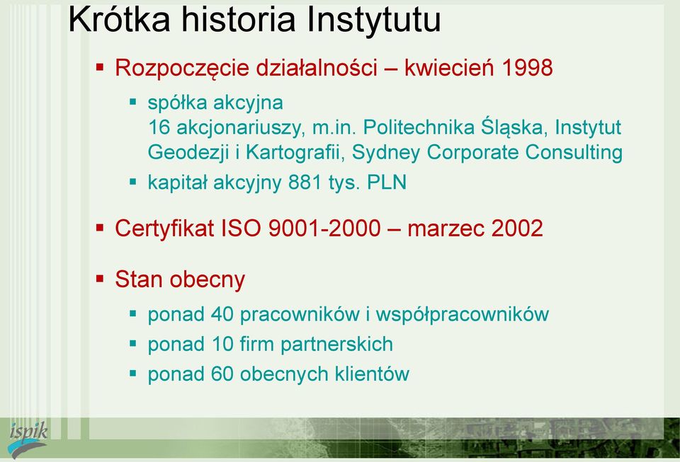 Politechnika Śląska, Instytut Geodezji i Kartografii, Sydney Corporate Consulting kapitał