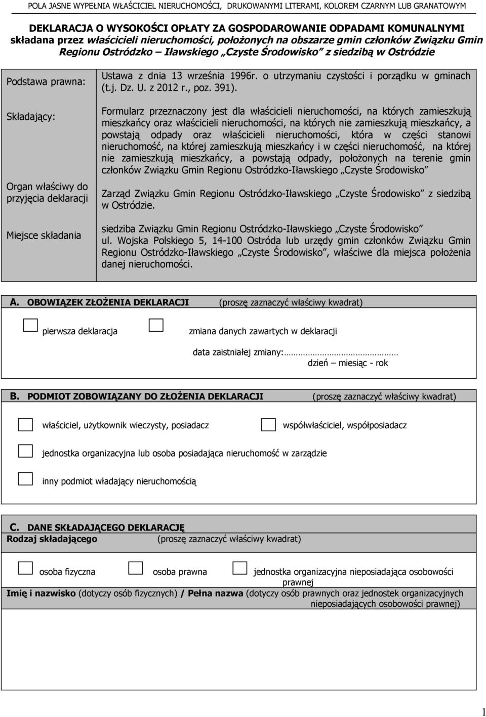 deklaracji Miejsce składania Ustawa z dnia 13 września 1996r. o utrzymaniu czystości i porządku w gminach (t.j. Dz. U. z 2012 r., poz. 391).