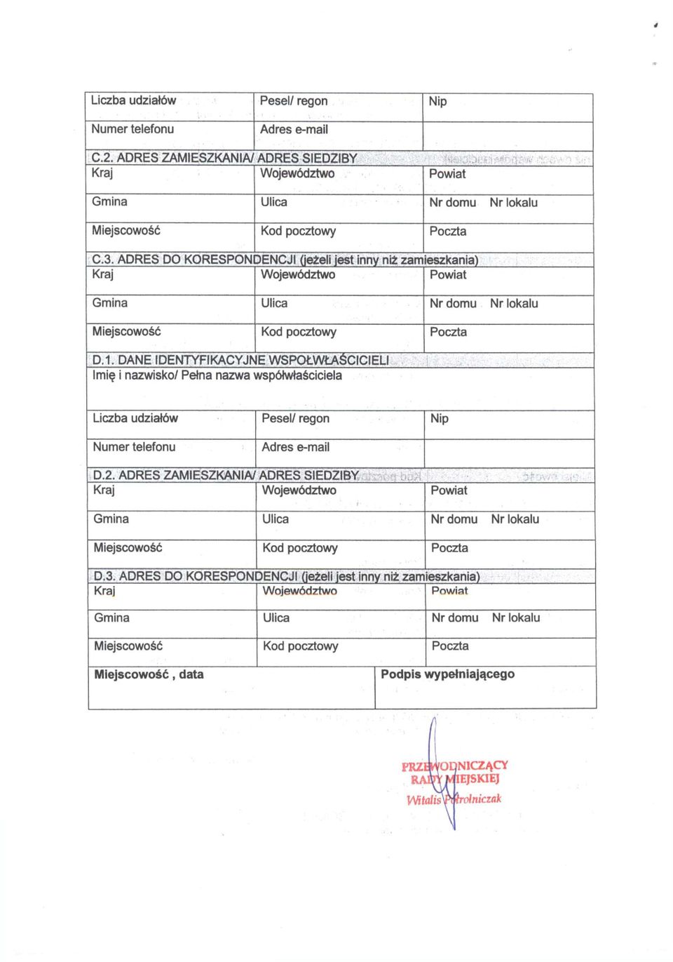 DANE IDENTYFIKACYJNE WSPÓŁWŁAŚCICIELI Imię i nazwisko/ Pełna nazwa współwłaściciela Liczba udziałów Pesel/ regon Nip Numer