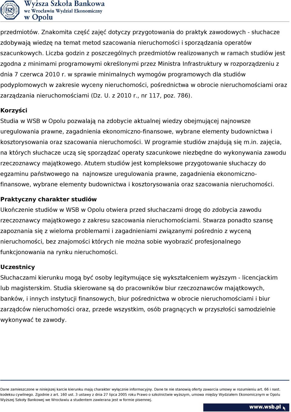 w sprawie minimalnych wymogów programowych dla studiów podyplomowych w zakresie wyceny nieruchomości, pośrednictwa w obrocie nieruchomościami oraz zarządzania nieruchomościami (Dz. U. z 2010 r.