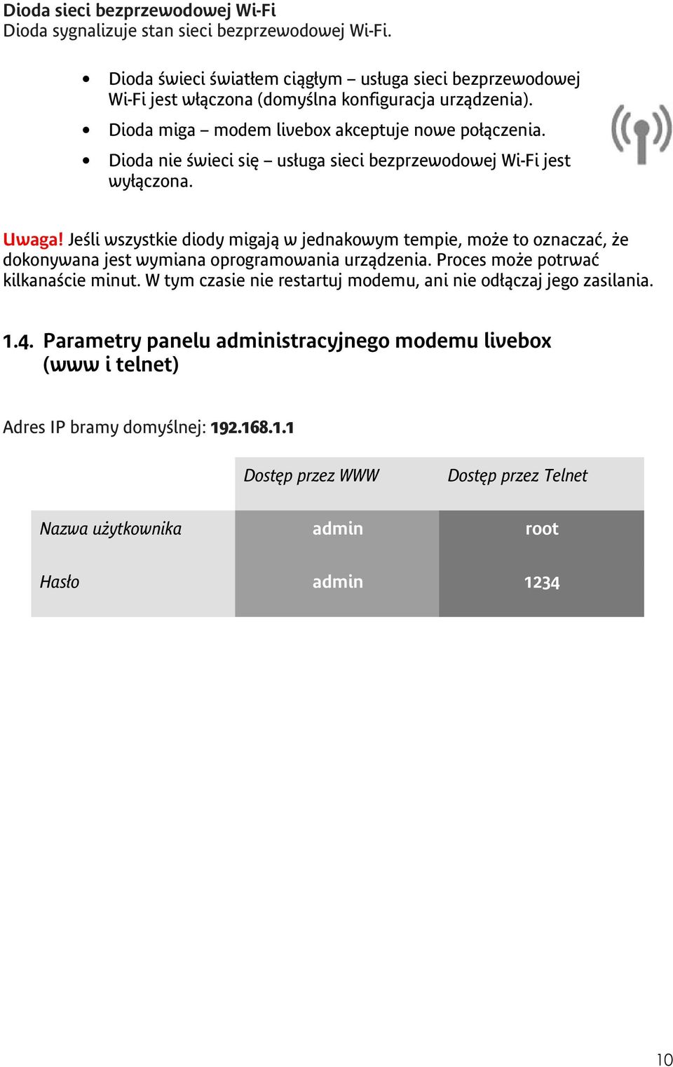 Dioda nie świeci się usługa sieci bezprzewodowej Wi-Fi jest wyłączona. Uwaga!