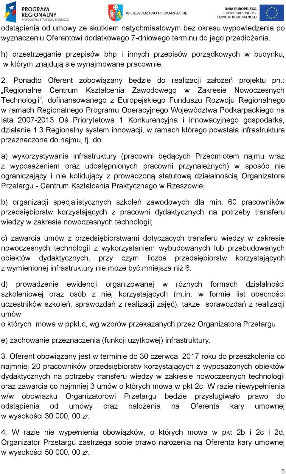 : Regionalne Centrum Kształcenia Zawodowego w Zakresie Nowoczesnych Technologii, dofinansowanego z Europejskiego Funduszu Rozwoju Regionalnego w ramach Regionalnego Programu Operacyjnego Województwa