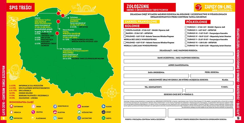 OPIS PLACÓWEK WYPOCZYNKOWYCH 6-15 STR. OPIS ATRAKCJI 16 STR. CENNIK KOLONII 17 STR. WARUNKI PŁATNOŚCI I REZERWACJI 19 STR.