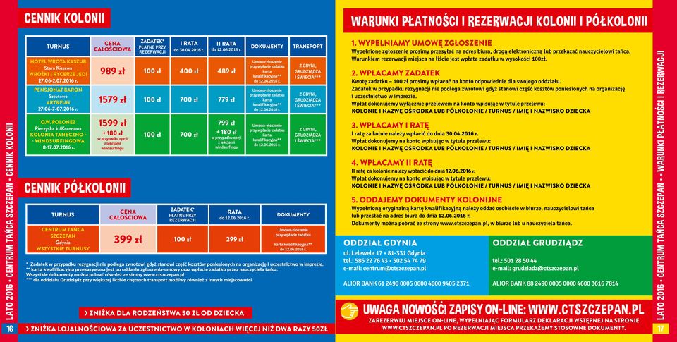 CENA CAŁOŚCIOWA ZADATEK* PŁATNE PRZY REZERWACJI I RATA do 30.04.2016 r.