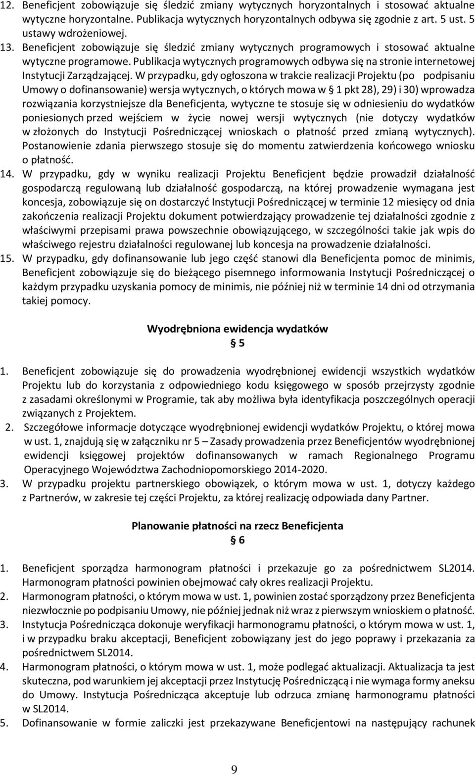Publikacja wytycznych programowych odbywa się na stronie internetowej Instytucji Zarządzającej.