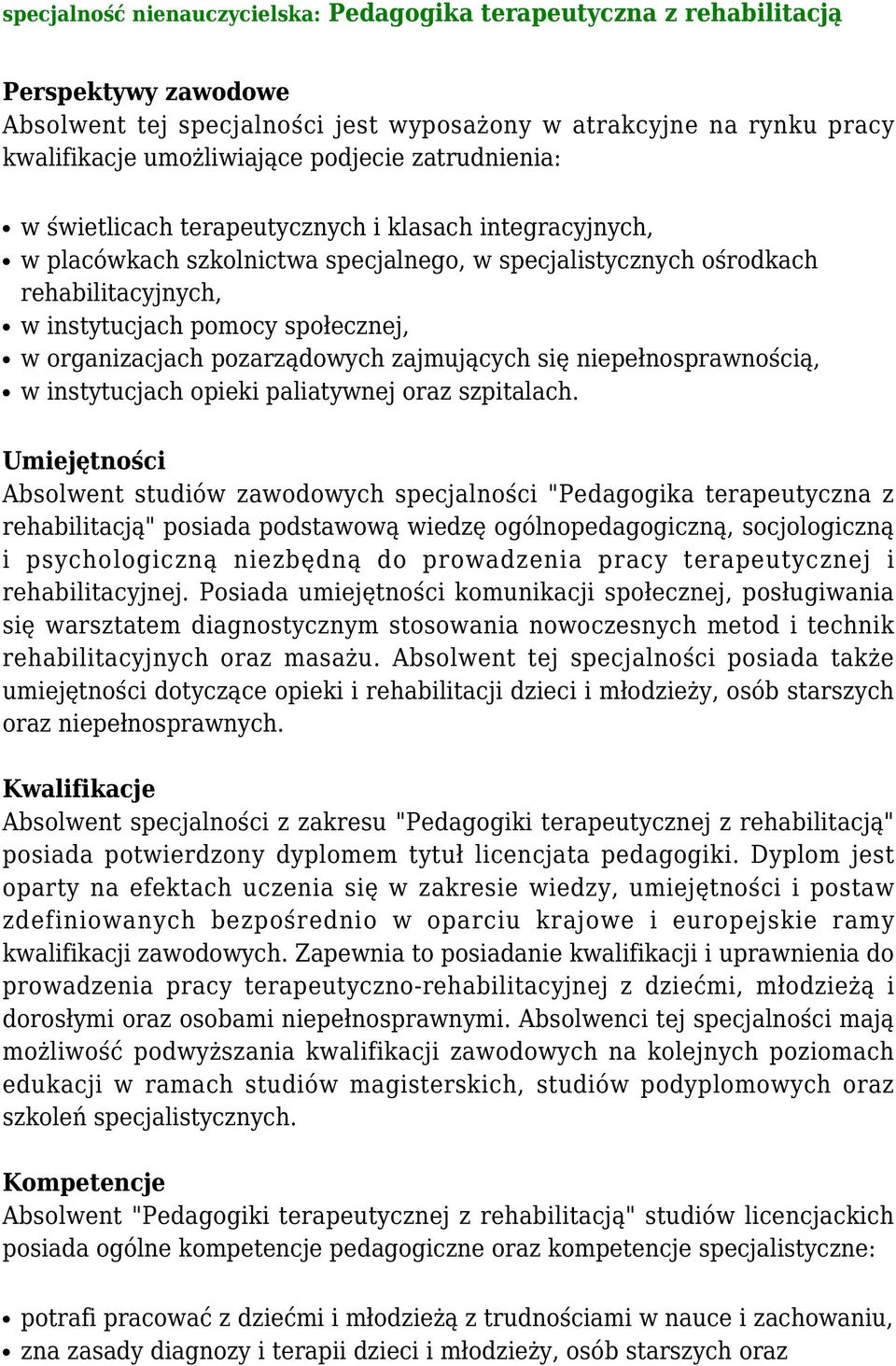 pozarządowych zajmujących się niepełnosprawnością, w instytucjach opieki paliatywnej oraz szpitalach.
