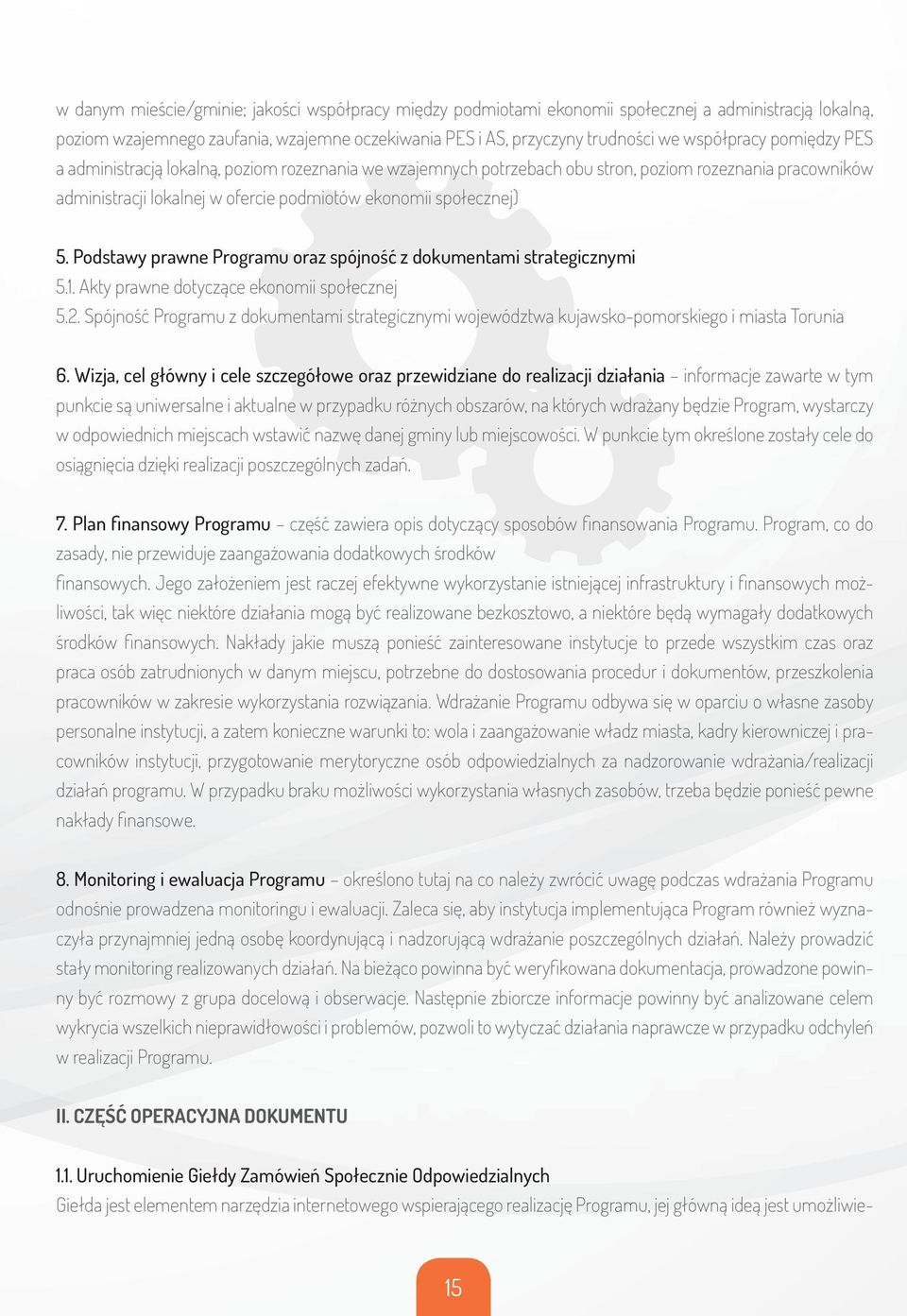 Podstawy prawne Programu oraz spójność z dokumentami strategicznymi 5.1. Akty prawne dotyczące ekonomii społecznej 5.2.