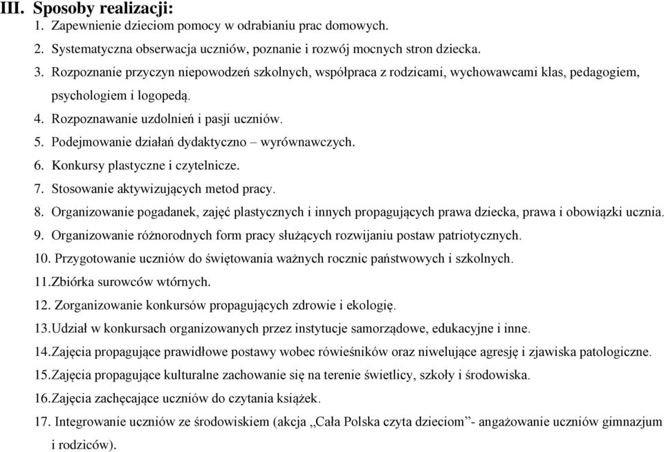 Podejmowanie działań dydaktyczno wyrównawczych. 6. Konkursy plastyczne i czytelnicze. 7. Stosowanie aktywizujących metod pracy. 8.