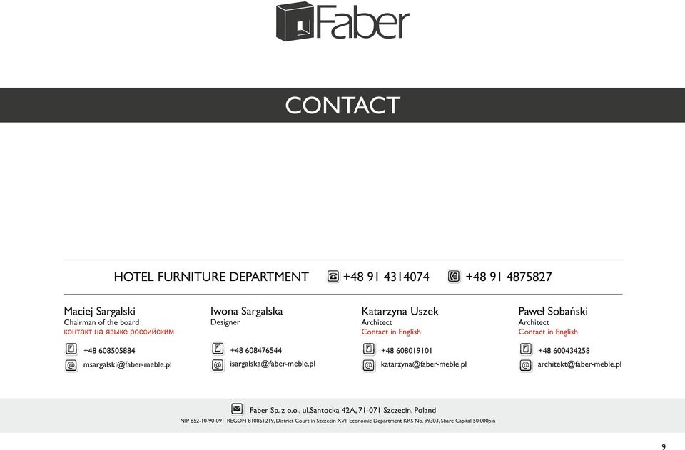 600434258 msargalski@faber-meble.pl isargalska@faber-meble.pl katarzyna@faber-meble.pl architekt@faber-meble.pl Faber Sp. z o.o., ul.