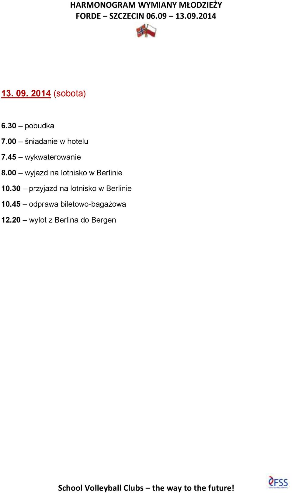00 wyjazd na lotnisko w Berlinie 10.