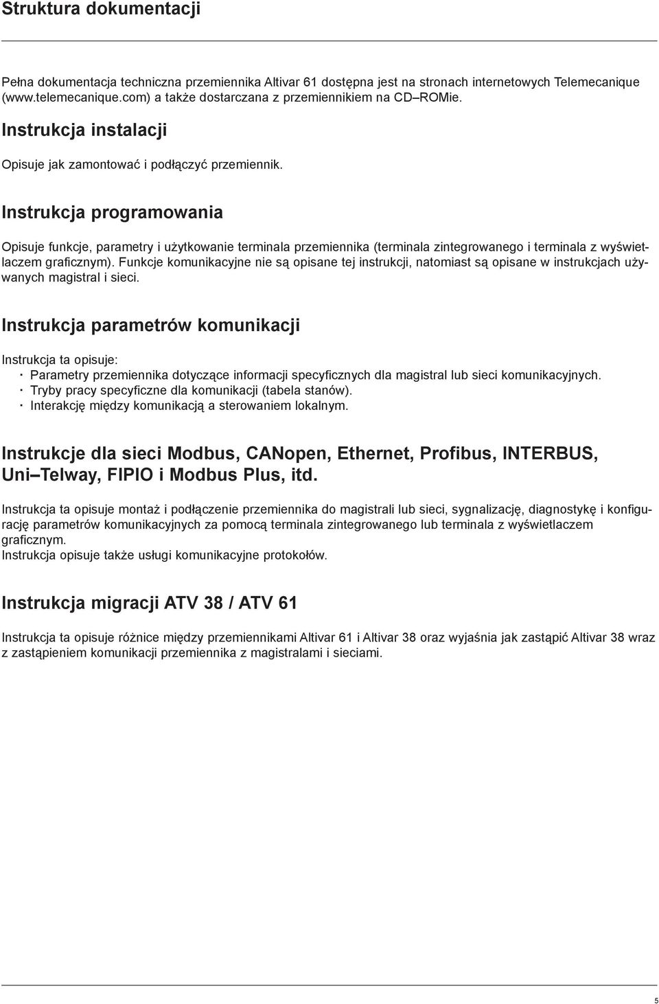 Instrukcja programowania Opisuje funkcje, parametry i u ytkowanie terminala przemiennika (terminala zintegrowanego i terminala z wyœwietlaczem graficznym).