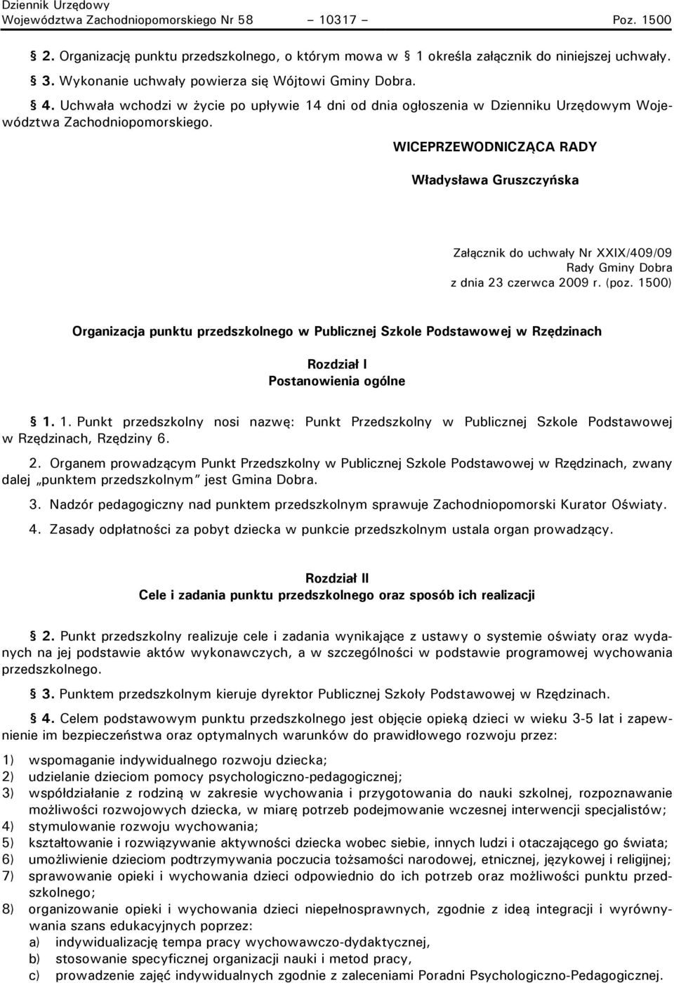 WICEPRZEWODNICZĄCA RADY Władysława Gruszczyńska Załącznik do uchwały Nr XXIX/409/09 Rady Gminy Dobra z dnia 23 czerwca 2009 r. (poz.