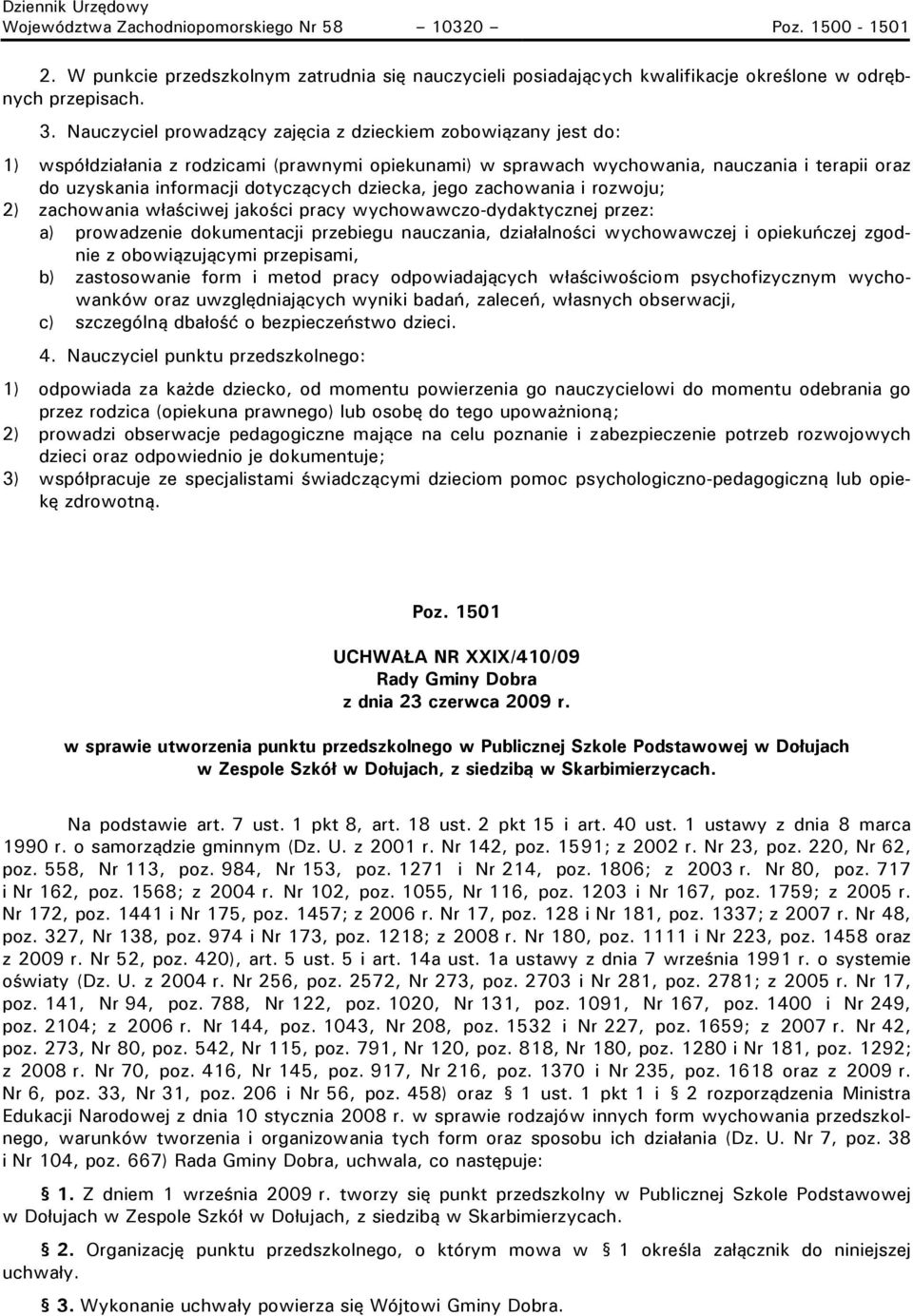 dziecka, jego zachowania i rozwoju; 2) zachowania właściwej jakości pracy wychowawczo-dydaktycznej przez: a) prowadzenie dokumentacji przebiegu nauczania, działalności wychowawczej i opiekuńczej