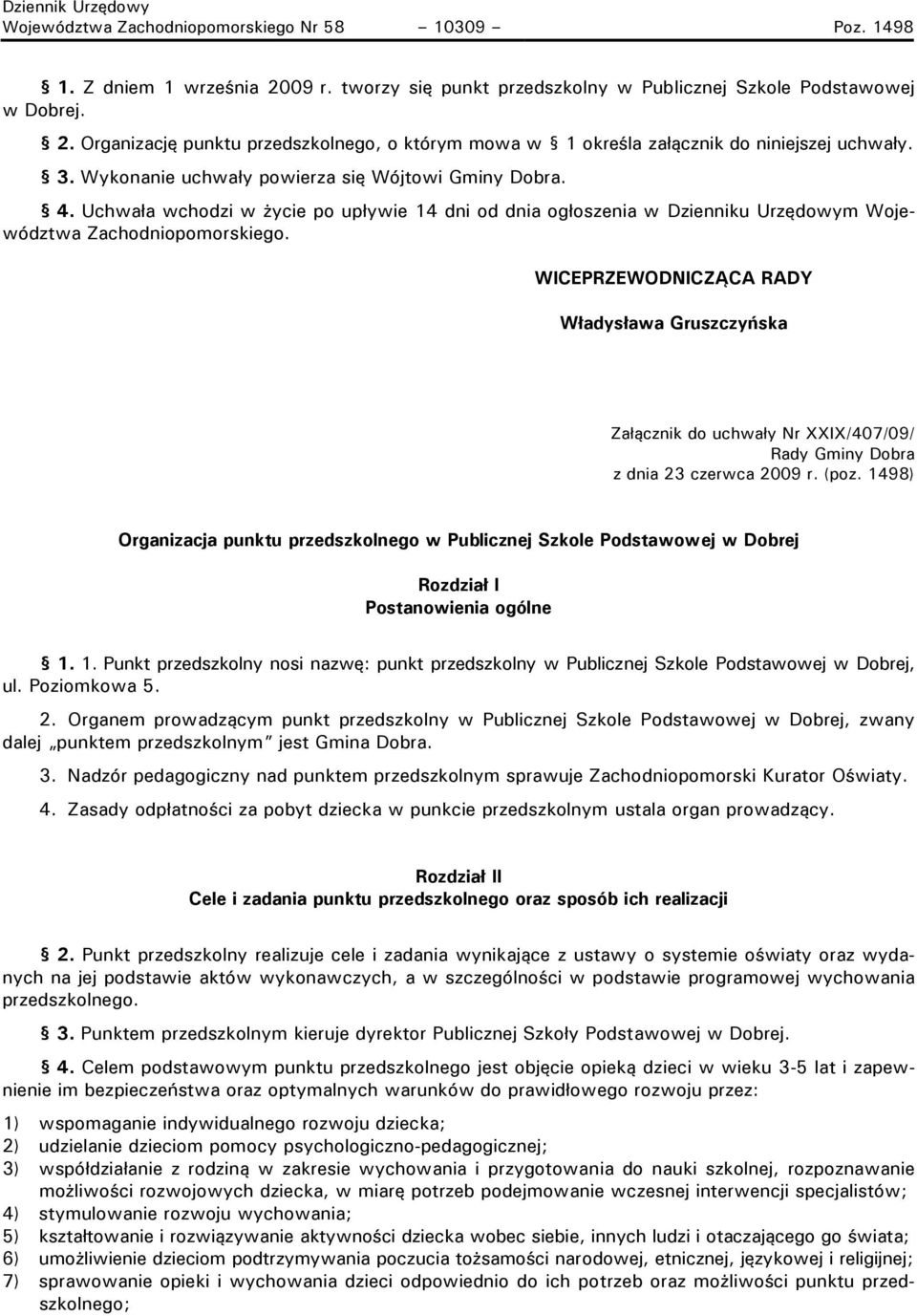 WICEPRZEWODNICZĄCA RADY Władysława Gruszczyńska Załącznik do uchwały Nr XXIX/407/09/ Rady Gminy Dobra z dnia 23 czerwca 2009 r. (poz.