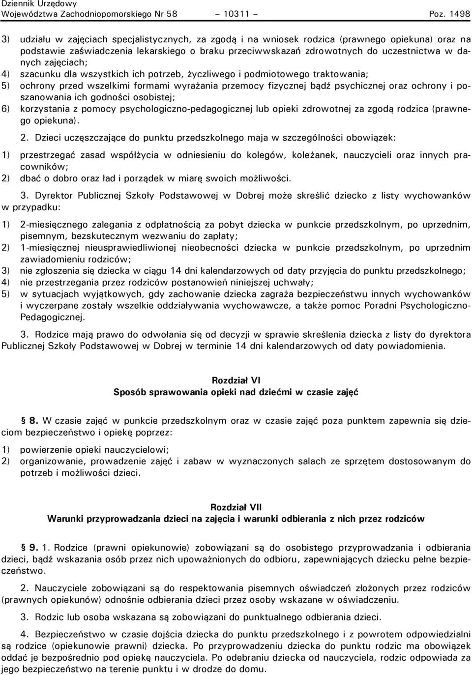 danych zajęciach; 4) szacunku dla wszystkich ich potrzeb, życzliwego i podmiotowego traktowania; 5) ochrony przed wszelkimi formami wyrażania przemocy fizycznej bądź psychicznej oraz ochrony i