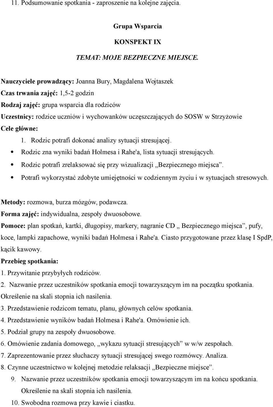 Rodzic zna wyniki badań Holmesa i Rahe'a, lista sytuacji stresujących. Rodzic potrafi zrelaksować się przy wizualizacji Bezpiecznego miejsca.