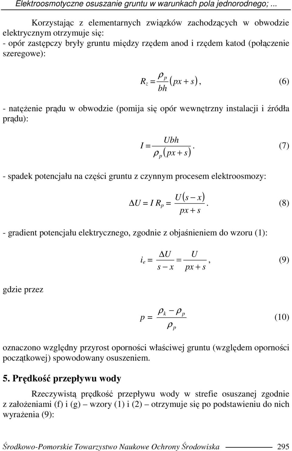 rądu w obwodzi (omija się oór wwnętrzny instalacji i źródła rądu): I = Ubh ρ x + ( s). (7) - sadk otncjału na części gruntu z czynnym rocsm lktroosmozy: U = I R = ( s x) U x + s.