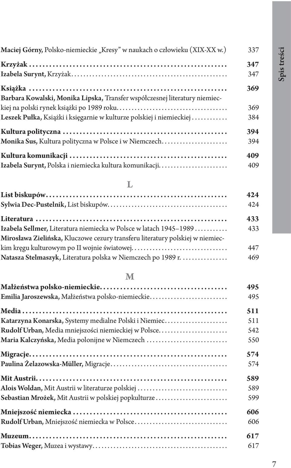 .................................... 369 Leszek Pułka, Książki i księgarnie w kulturze polskiej i niemieckiej............ 384 Kultura polityczna.