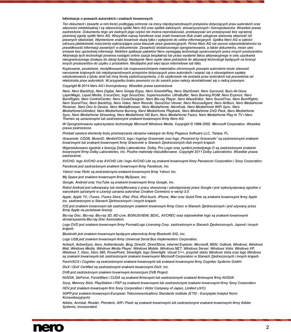 Dokumentu tego ani żadnych jego części nie można reprodukować, przekazywać ani przepisywać bez wyraźnej pisemnej zgody spółki Nero AG.