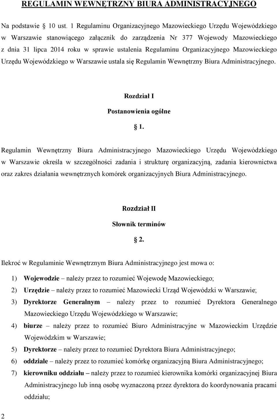 Regulaminu Organizacyjnego Mazowieckiego Urzędu Wojewódzkiego w Warszawie ustala się Regulamin Wewnętrzny Biura Administracyjnego. Rozdział I Postanowienia ogólne 1.