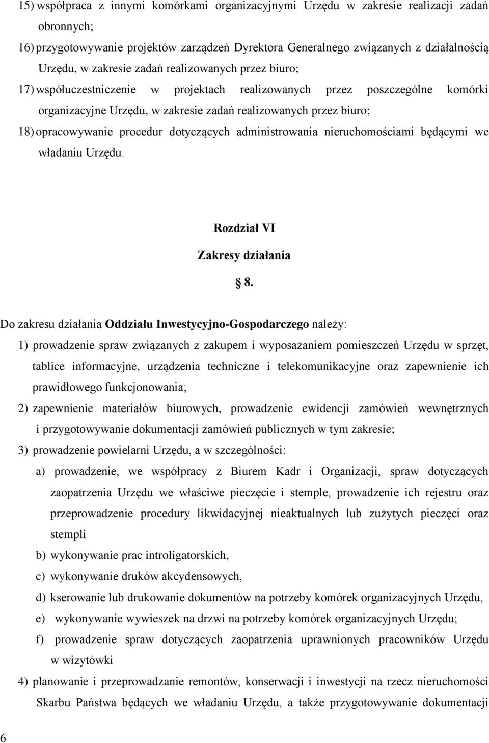 opracowywanie procedur dotyczących administrowania nieruchomościami będącymi we władaniu Urzędu. Rozdział VI Zakresy działania 8.