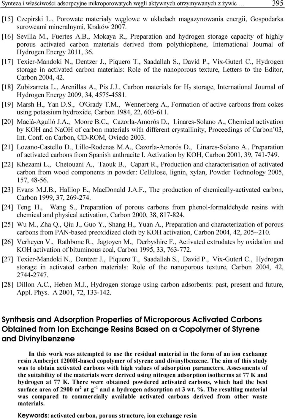 , Preparation and hydrogen storage capacity of highly porous activated carbon materials derived from polythiophene, International Journal of Hydrogen Energy 2011, 36. [17] Texier-Mandoki N.