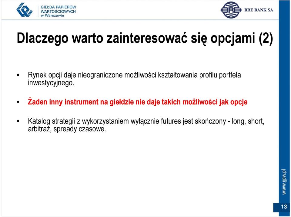 śaden inny instrument na giełdzie nie daje takich moŝliwości jak opcje Katalog