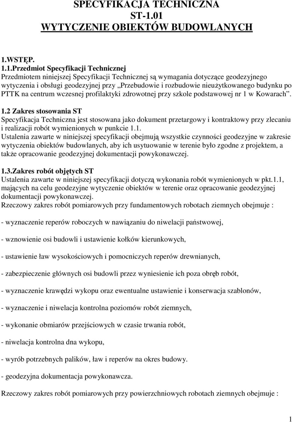 przy Przebudowie i rozbudowie nieuŝytkowanego budynku po PTTK na centrum wczesnej profilaktyki zdrowotnej przy szkole podstawowej nr 1 