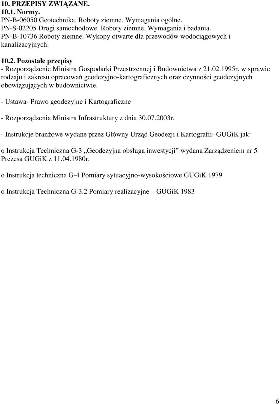 w sprawie rodzaju i zakresu opracowań geodezyjno-kartograficznych oraz czynności geodezyjnych obowiązujących w budownictwie.