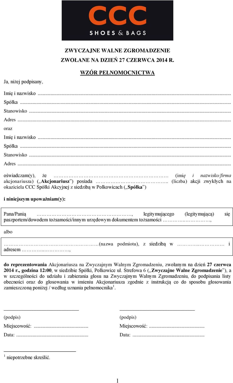 . (liczba) akcji zwykłych na okaziciela CCC Spółki Akcyjnej z siedzibą w Polkowicach ( Spółka ) i niniejszym upoważniam(y): Pana/Panią, legitymującego (legitymującą) się paszportem/dowodem